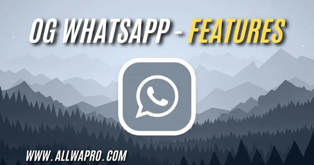FEATURES OF OG WhatsApp APK