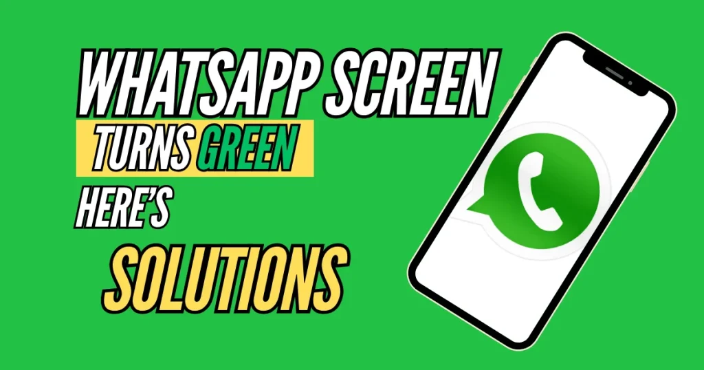 WhatsApp Screen Turning Green Quick Solutions