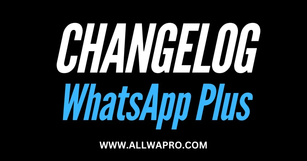 Changelog of WhatsApp Plus